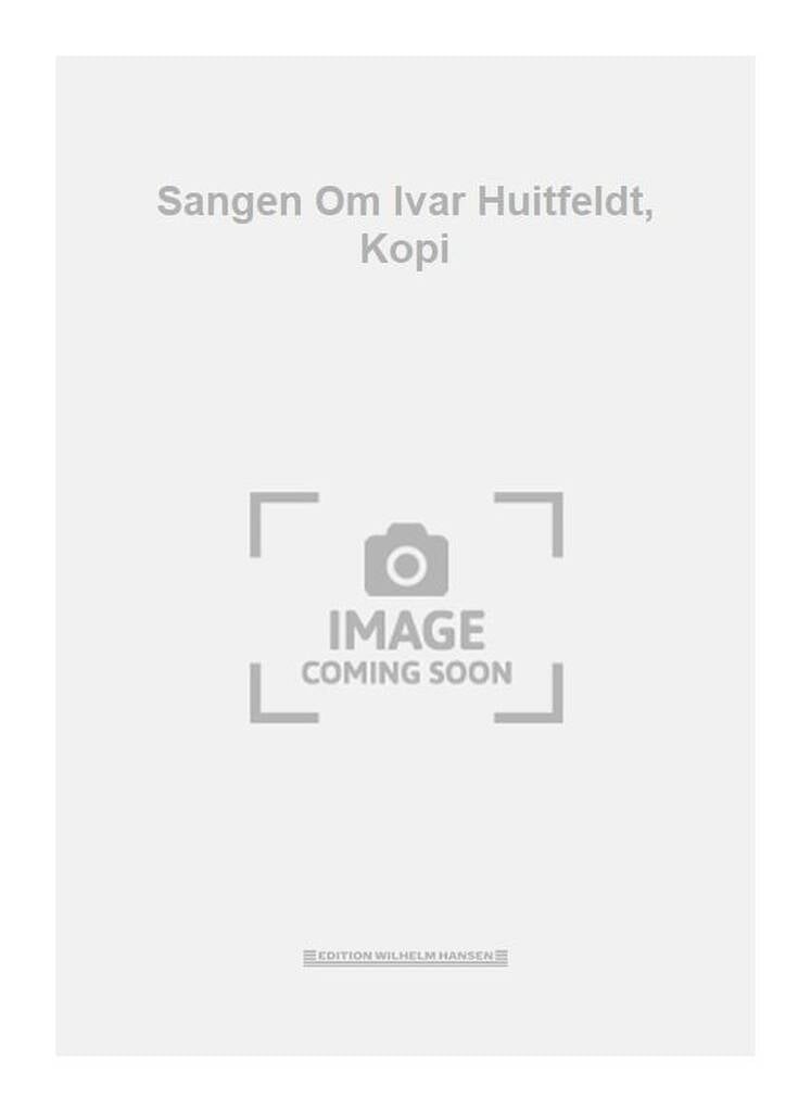 Sangen Om Ivar Huitfeldt, Kopi